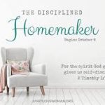 The Disciplined Homemaker