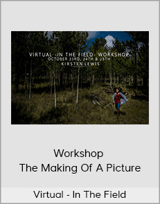 Virtual - In The Field - Workshop : The Making Of A Picture