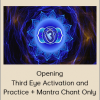 Arathi Ma - Opening Third Eye Activation and Practice + Mantra Chant Only
