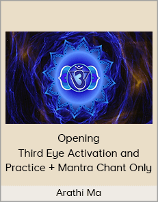 Arathi Ma - Opening Third Eye Activation and Practice + Mantra Chant Only