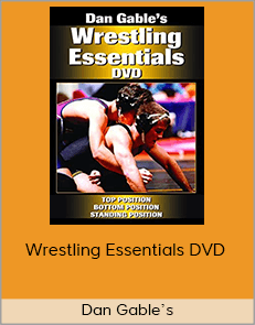 Dan Gable’s - Wrestling Essentials DVD
