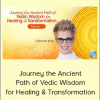 Deborah King - Journey the Ancient Path of Vedic Wisdom for Healing & Transformation
