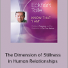 Eckhart Tolle - The Dimension of Stillness in Human Relationships