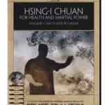 Hsing-i Chuan for Health and Martial Power: Volume 1 San Ti and Pi Chuan