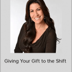 Lisa Sasevich - Giving Your Gift to the Shift