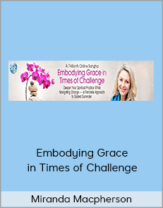 Miranda Macpherson - Embodying Grace in Times of Challenge