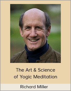 Richard Miller - The Art & Science of Yogic Meditation (2016)