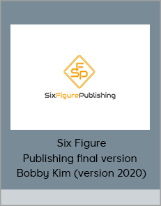 Six Figure Publishing final version - Bobby Kim (version 2020)
