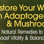 Teresa Boardwine - Restore Your Wellbeing With Adaptogenic Herbs & Mushrooms