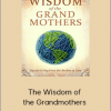 The Wisdom of the Grandmothers