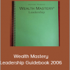 Anthony Robbins - Wealth Mastery Leadership Guidebook 2006