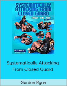 Gordon Ryan - Systematically Attacking From Closed Guard