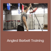 Nick Tumminello - Angled Barbell Training