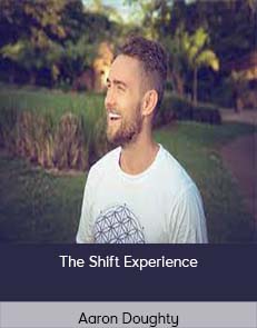 Aaron Doughty - The Shift Experience
