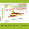 Antonio Valladares & Jaime Larose - Healthy Urban Kitchen - Cookbook