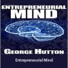 George Hutton - Entrepreneurial Mind