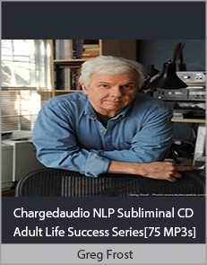 Greg Frost - Chargedaudio NLP Subliminal CD Adult Life Success Series[75 MP3s]