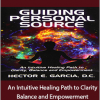Hector E. Garcia - Guiding Personal Source - An Intuitive Healing Path to Clarity Balance and Empowerment