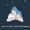 Hypnosis For Sleep - Love Your Self - Inner Child Healing
