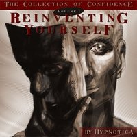 Hypnotica - Reinventing Yourself Volume 1 The Collection of Confidence - Edited Lossless Hypnotic Tracks