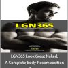 JC Deen - LGN365 Look Great Naked; A Complete Body-Recomposition Course