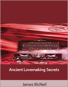 James McNeil - Ancient Lovemaking Secrets