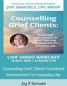 Joy R Samuels - Counseling Grief Clients Functional Interventions For Everyday Use