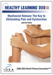 Justin Price - IDEAFit Myofascial Release The Key to Eliminating Pain and Dysfunction