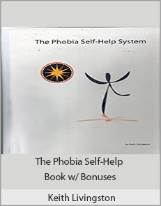 Keith Livingston - The Phobia Self-Help Book w/ Bonuses