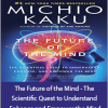 Michio Kaku - The Future of the Mind - The Scientific Quest to Understand Enhance and Empower the Mind