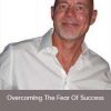 Robert Glover – Overcoming The Fear Of Success