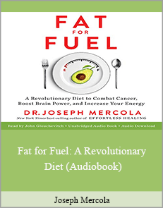 Joseph Mercola - Fat for Fuel: A Revolutionary Diet (Audiobook)