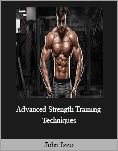 John Izzo - Advanced Strength Training Techniques