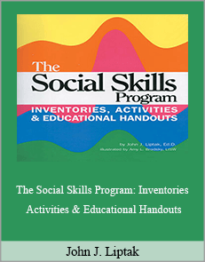 John J. Liptak - The Social Skills Program: Inventories Activities & Educational Handouts
