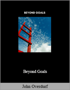 John Overdurf - Beyond Goals
