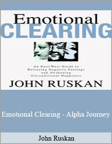 John Ruskan - Emotional Clearing - Alpha Journey