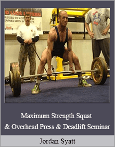 Jordan Syatt - Maximum Strength Squat & Overhead Press & Deadlift Seminar