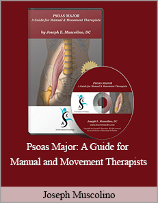 Joseph Muscolino - Psoas Major: A Guide for Manual and Movement Therapists