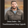 Josh Macin - Detox Dudes - The Transformational Sleep Upgrade