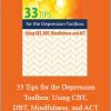 Judy Belmont - 33 Tips for the Depression Toolbox: Using CBT, DBT, Mindfulness, and ACT