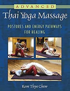 Kam Thye Chow - Advanced Thai Yoga Massage - Postures and Energy Pathways for Healing (2011)