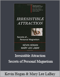 Kevin Hogan & Mary Lee LaBay - Irresistible Attraction!: Secrets of Personal Magnetism