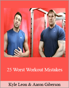 Kyle Leon & Aaron Giberson - 25 Worst Workout Mistakes