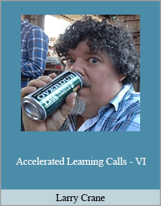 Larry Crane - Accelerated Learning Calls - VI
