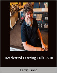 Larry Crane - Accelerated Learning Calls - VIII