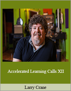 Larry Crane - Accelerated Learning Calls XII