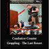 Lee Morrison - Combative Counter-Grappling - The Last Resort
