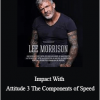 Lee Morrison - Impact With Attitude 3 The Components of Speed