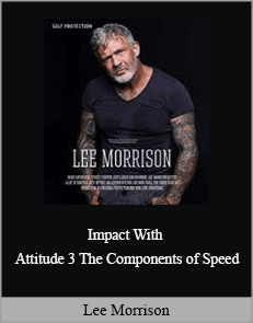 Lee Morrison - Impact With Attitude 3 The Components of Speed