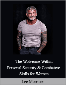 Lee Morrison - The Wolverine Within - Personal Security & Combative Skills for Women